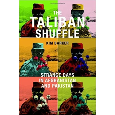 The Taliban Shuffle: Strange Days in Afghanistan and Pakistan Hardcover – March 22 2011 by Kim Barker (Author)