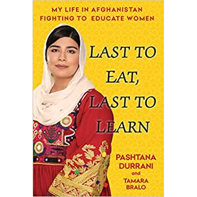 Last to Eat, Last to Learn: My Life in Afghanistan Fighting to Educate Women Hardcover – May 23 2023 by Pashtana Durrani (Author), Tamara Bralo (Aut