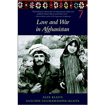 Love & War in Afghanistan Hardcover – Illustrated, May 3 2005 by Alex Klaits (Author), Gulchin Gulmamadova-Klaits (Author)