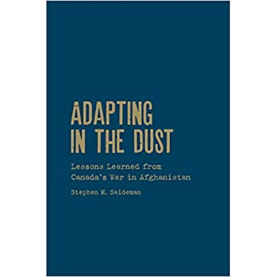 Adapting in the Dust: Lessons Learned from Canada's War in Afghanistan Paperback – Illustrated, Jan. 11 2016 by Stephen M. Saideman (Author)