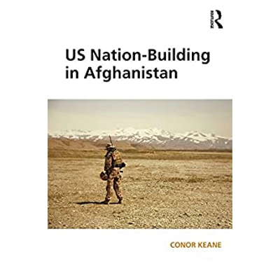 US Nation-Building in Afghanistan Hardcover – April 7 2016 by Conor Keane (Author)