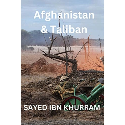 Afghanistan & Taliban: The New Challenge of The People Of Afghanistan Kindle Edition by SAYED IBN KHURRAM (Author) Format: Kindle Edition