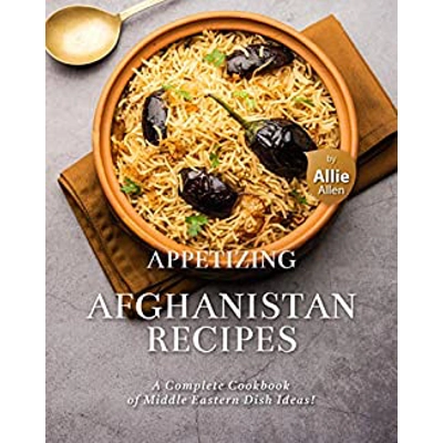 Appetizing Afghanistan Recipes: A Complete Cookbook of Middle Eastern Dish Ideas! Paperback – March 22 2021 by Allie Allen (Author)