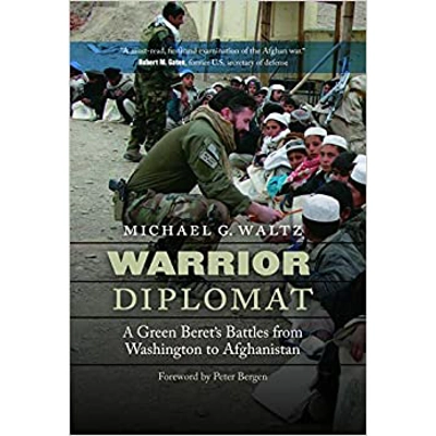 Warrior Diplomat: A Green Beret's Battles from Washington to Afghanistan Paperback – June 1 2023 by Michael G. Waltz (Author), Peter Bergen (Foreword)