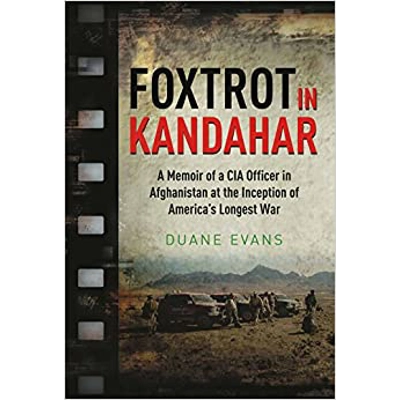 Foxtrot in Kandahar: A Memoir of a CIA Officer in Afghanistan at the Inception of America’s Longest War Hardcover – Illustrated, Aug. 8 2017 by Duan