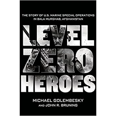 Level Zero Heroes: The Story of U.S. Marine Special Operations in Bala Murghab, Afghanistan Hardcover – Sept. 2 2014 by Michael Golembesky (Author),