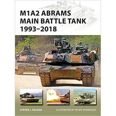 M1A2 Abrams Main Battle Tank 1993–2018: 1993–2018 Paperback – Illustrated, March 19 2019 by Steven J. Zaloga (Author), Felipe Rodríguez (Illustrator)