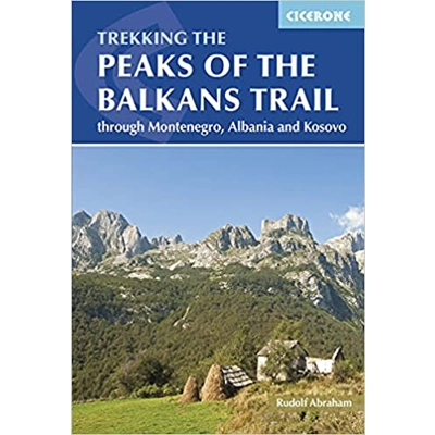 The Peaks of the Balkans Trail: Through Montenegro, Albania and Kosovo Paperback – Feb. 28 2018 by Rudolf Abraham (Author)