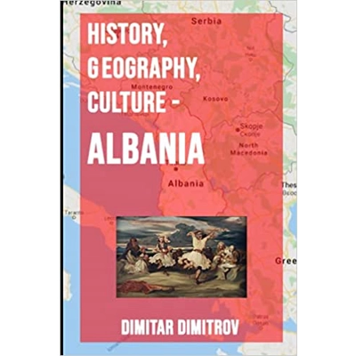 History, Geography, Culture - Albania: Part of History, Geography, Culture series Paperback – Sept. 10 2021 by Dimitar Dimitrov (Author)