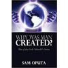 Why Was Man Create..
