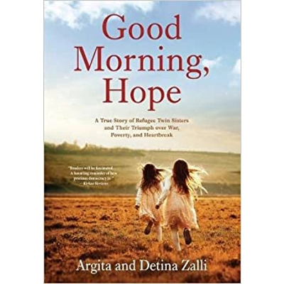 Good Morning, Hope: A True Story of Refugee Twin Sisters and Their Triumph over War, Poverty, and Heartbreak Hardcover – March 7 2023 by Argita Zall