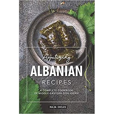 Appetizing Albanian Recipes: A Complete Cookbook of Middle-Eastern Dish Ideas! Paperback – April 18 2019 by Julia Chiles (Author)