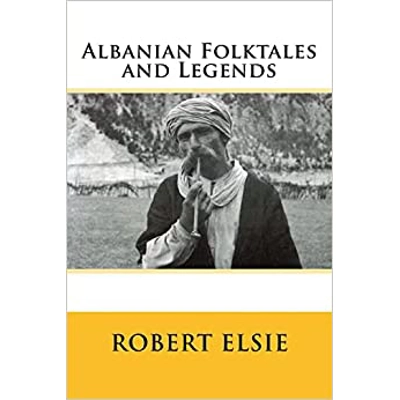 Albanian Folktales and Legends: Selected and translated from the Albanian Paperback – Jan. 20 2015 by Robert Elsie (Author)