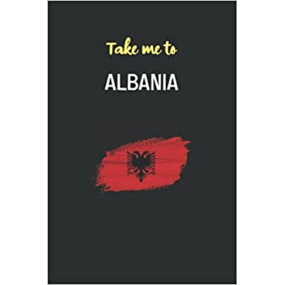 Take Me To Albania: Planner Notebook / Journal Gift, 100 Pages, 6x9, Soft Cover, Matte Finish/ travel Planner journal, A travel notebook to Albania
