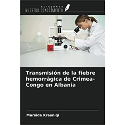 Transmisión de la fiebre hemorrágica de Crimea-Congo en Albania Paperback – Dec 29 2022 Spanish edition by Marsida Krasniqi (Author)