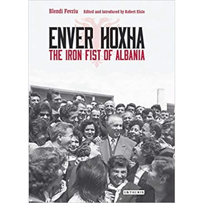 Enver Hoxha: The Iron Fist of Albania Paperback – Sept. 26 2017 by Blendi Fevziu (Author), Robert Elsie (Editor, Introduction), & 1 more