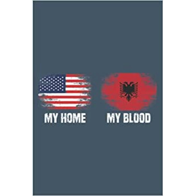Albania Flag Albanian My Home My Blood Albania Premium: - Special designed covers, with lines inside,116 of white papers Paperback – May 25 2022 by