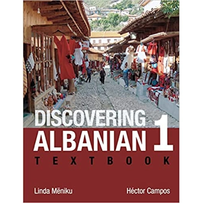 Discovering Albanian I Textbook Paperback – Aug. 1 2011 by Linda Mëniku (Author), Héctor Campos (Author)