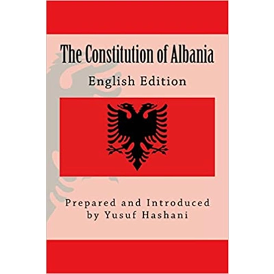 The Constitution of Albania: English Edition Paperback – April 23 2018 by Yusuf Hashani (Author)
