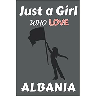 Just a girl who loves Albania: Albania Journal lover notebook Paperback – April 18 2021 by Drafty Prints (Author)