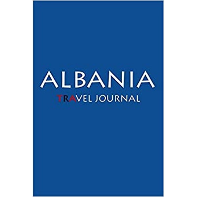Travel Journal Albania: Notebook Journal Diary, Travel Log Book, 100 Blank Lined Pages, Perfect For Trip, High Quality Plannera Paperback – May 21 2