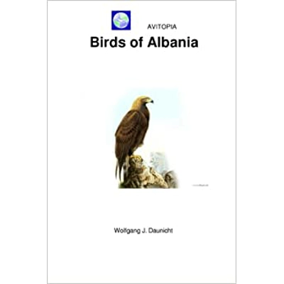 AVITOPIA - Birds of Albania Paperback – Dec 16 2021 by Wolfgang Daunicht (Author)