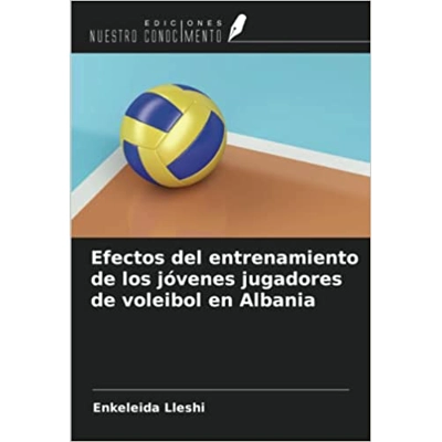 Efectos del entrenamiento de los jóvenes jugadores de voleibol en Albania Paperback – Oct. 27 2022 Spanish edition by Enkeleida Lleshi (Author)