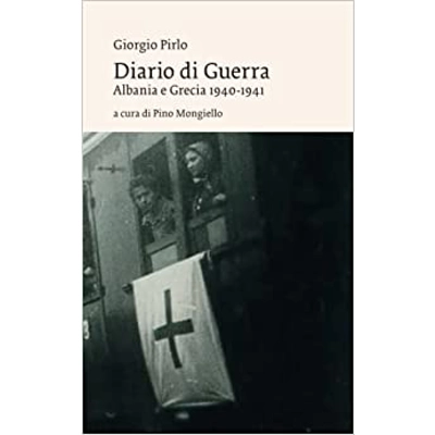 Diario di Guerra: Albania e Grecia 1940-1941 Paperback – Dec 14 2022 Italian edition by Giorgio Pirlo (Author), Pino Mongiello (Editor)