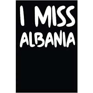 I Miss Albania: A Noteb..
