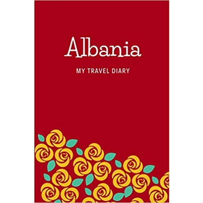 Albania My Travel Diary: Albania Diary / Journal / Diary Gift, 120 Blank Lined Pages, 6x9 Inches, Matte Finish Cover Paperback – Jan. 9 2020 by Trav