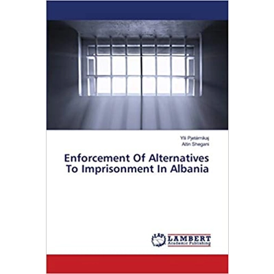 Enforcement Of Alternatives To Imprisonment In Albania Paperback – March 20 2021 by Ylli Pjetërnikaj (Author), Altin Shegani (Author)