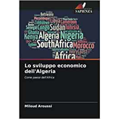 Lo sviluppo economico dell'Algeria: Come paese dell'Africa Paperback – Aug. 26 2022 Italian edition by Miloud Aroussi (Author)
