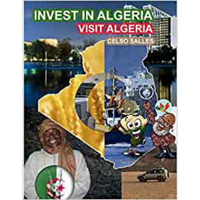 INVEST IN ALGERIA - Visit Algeria - Celso Salles: Invest in Africa Collection Paperback – Aug. 11 2022 by Celso Salles (Author)