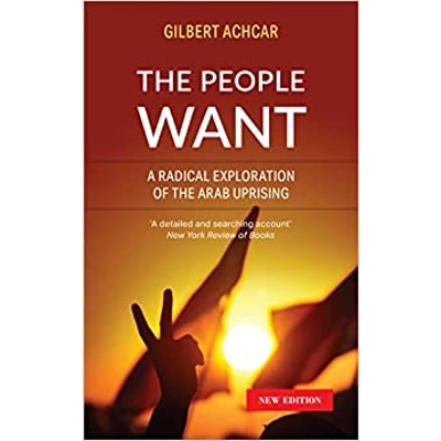 The People Want: A Radical Exploration of the Arab Uprising Paperback – Sept. 6 2022 by Gilbert Achcar (Author)