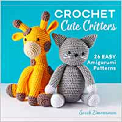 Crochet Cute Critters: 26 Easy Amigurumi Patterns Paperback – Aug. 20 2019 by Sarah Zimmerman (Author)