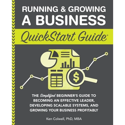 Running & Growing a Business QuickStart Guide: The Simplified Beginner’s Guide to Becoming an Effect