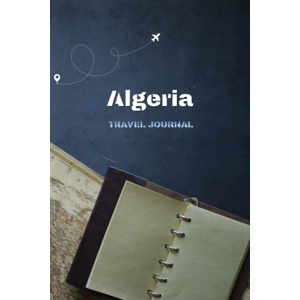 ALGERIA: TRAVEL JOURNAL, Tou..