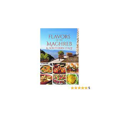 Flavors of the Maghreb: Authentic Recipes from the Land Where the Sun Sets