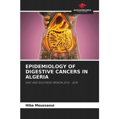 Epidemiology of Digestive Cancers in Algeria Paperback – Feb. 21 2023 by Hiba Moussaoui (Author)