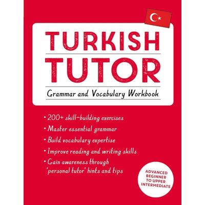 Turkish Tutor: Grammar and Vocabulary Workbook (Learn Turkish with Teach Yourself): Advanced beginne