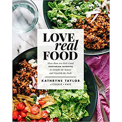 Love Real Food: More Than 100 Feel-Good Vegetarian Favorites to Delight the Senses and Nourish the Body: A Cookbook Hardcover – Illustrated, May 16