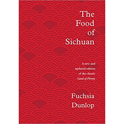 The Food of Sichuan Hardcover – Illustrated, Oct. 15 2019 by Fuchsia Dunlop (Author)
