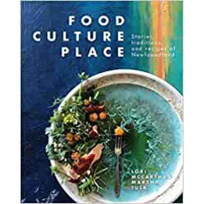Food, Culture, Place: Stories, Traditions, and Recipes of Newfoundland Paperback – Nov. 28 2021 by Lori McCarthy (Author), Marsha Tulk (Author)