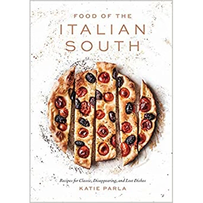 Food of the Italian South: Recipes for Classic, Disappearing, and Lost Dishes: A Cookbook Hardcover – Illustrated, March 12 2019 by Katie Parla (Au