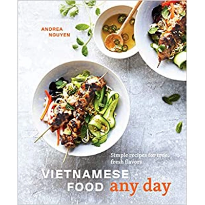 Vietnamese Food Any Day: Simple Recipes for True, Fresh Flavors [A Cookbook] Hardcover – Illustrated, Feb. 5 2019 by Andrea Nguyen (Author)