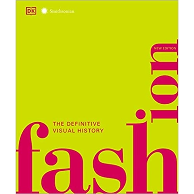 Fashion, New Edition: The Definitive Visual Guide Hardcover – Illustrated, Sept. 3 2019 by DK (Autho