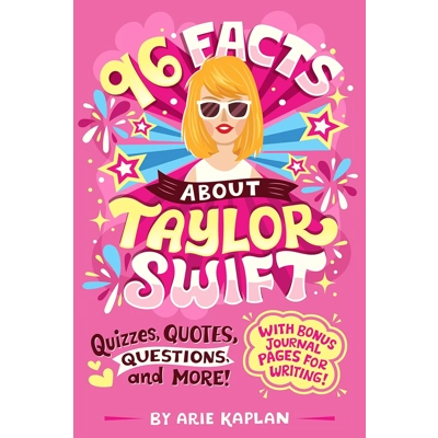 96 Facts About Taylor Swift: Quizzes, Quotes, Questions, and More! With Bonus Journal Pages for Writ