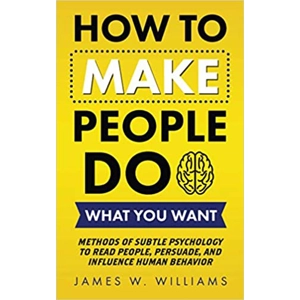 How to Make People Do What Y..