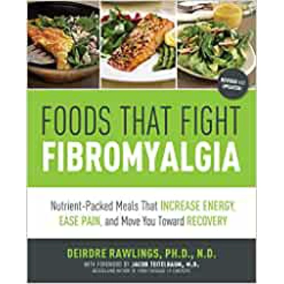 Foods that Fight Fibromyalgia: Nutrient-Packed Meals That Increase Energy, Ease Pain, and Move You Towards Recovery Paperback – Illustrated, Oct. 1