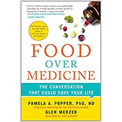 Food Over Medicine: The Conversation That Could Save Your Life Paperback – Dec 16 2014 by Pamela A. Popper (Author), Glen Merzer (Author), & 1 more